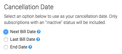 Next select the date that you would like to use when a subscription is canceled.