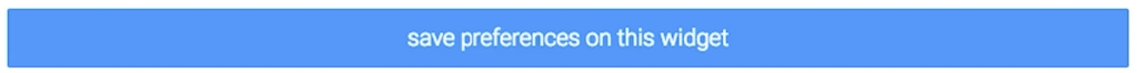 When finished, press the blue button at the bottom to save your preferences for this widget.